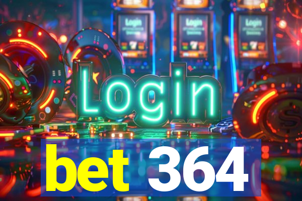 bet 364