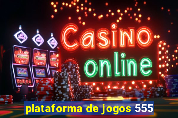 plataforma de jogos 555