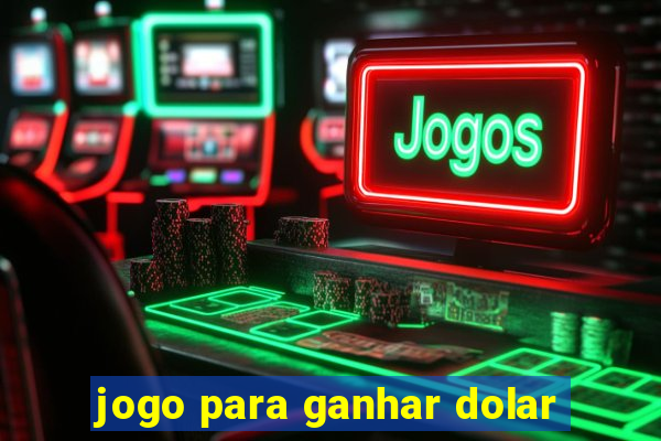 jogo para ganhar dolar