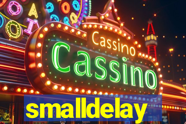 smalldelay