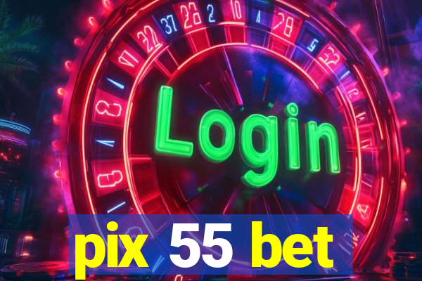 pix 55 bet
