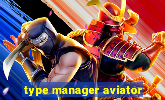 type manager aviator