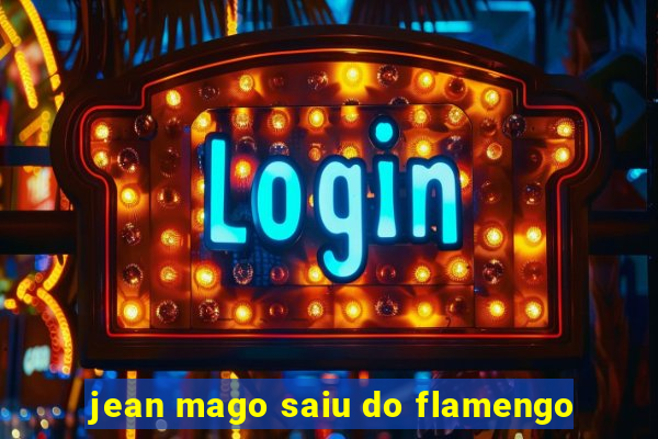 jean mago saiu do flamengo