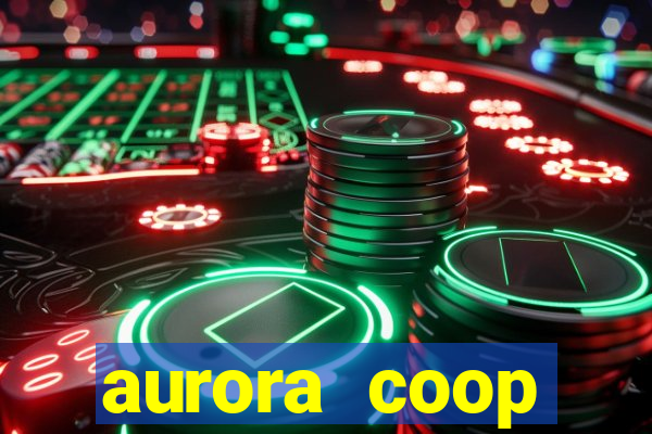 aurora coop trabalhe conosco