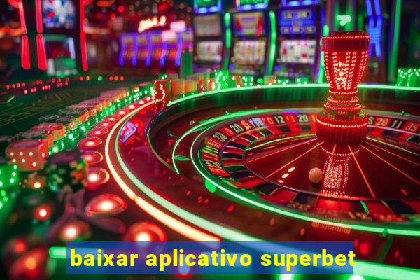 baixar aplicativo superbet