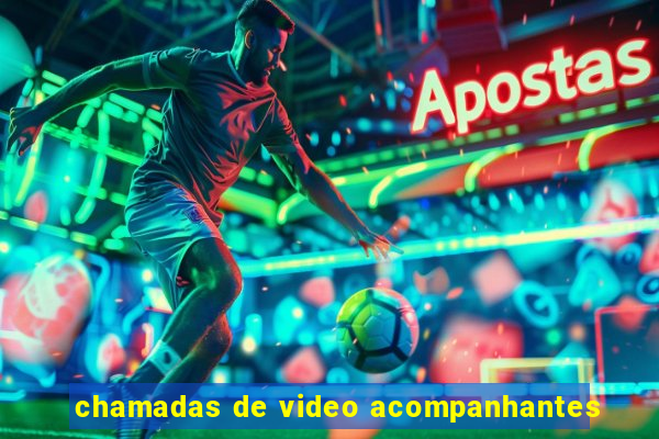 chamadas de video acompanhantes