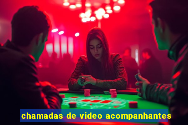chamadas de video acompanhantes