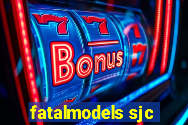 fatalmodels sjc
