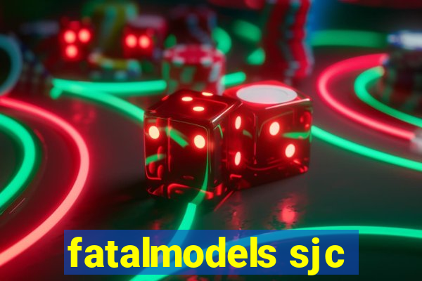 fatalmodels sjc