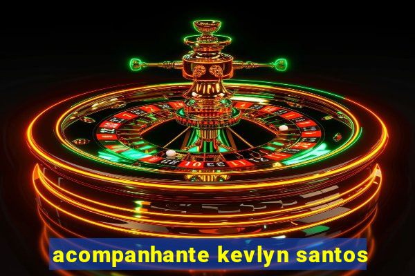 acompanhante kevlyn santos