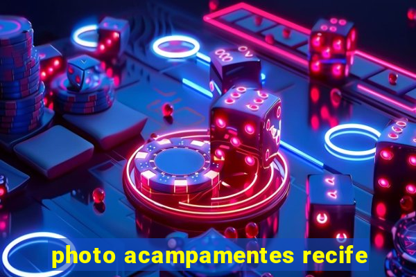 photo acampamentes recife