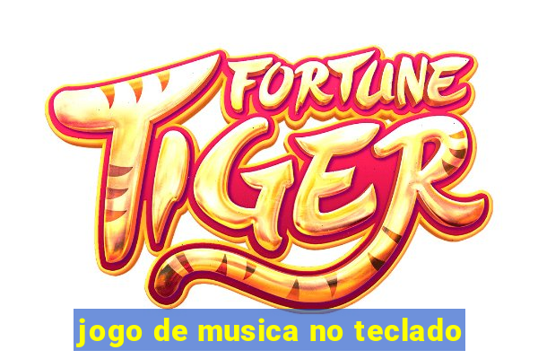 jogo de musica no teclado