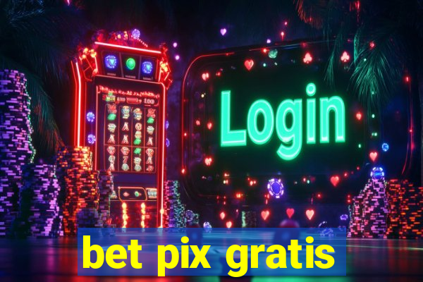 bet pix gratis