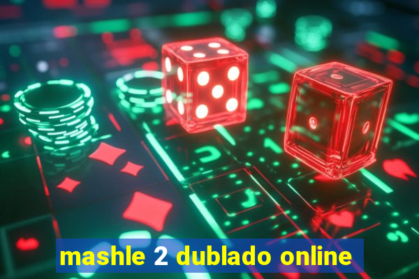 mashle 2 dublado online