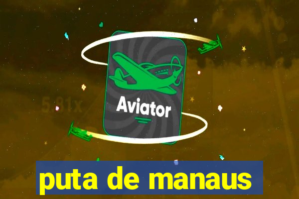 puta de manaus
