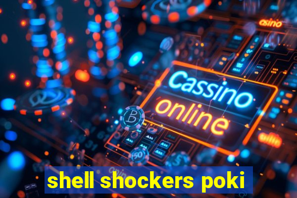 shell shockers poki