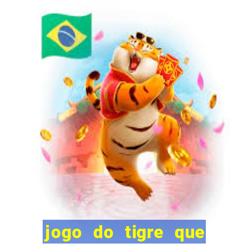 jogo do tigre que da 30 reais no cadastro
