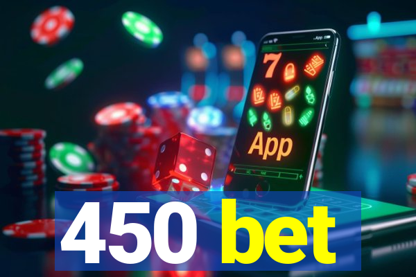 450 bet