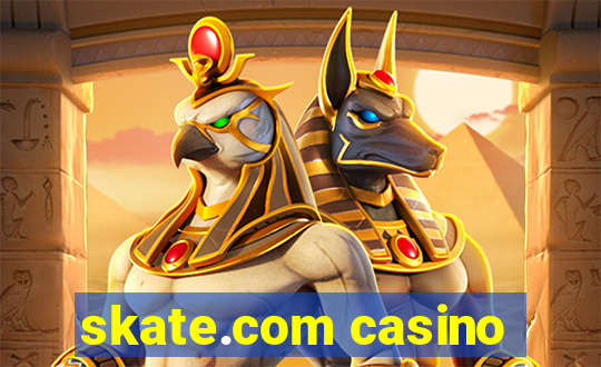skate.com casino