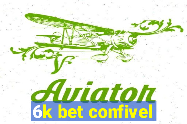 6k bet confivel