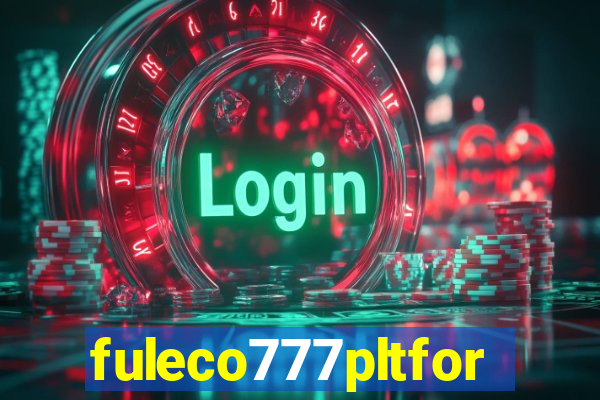fuleco777pltfor