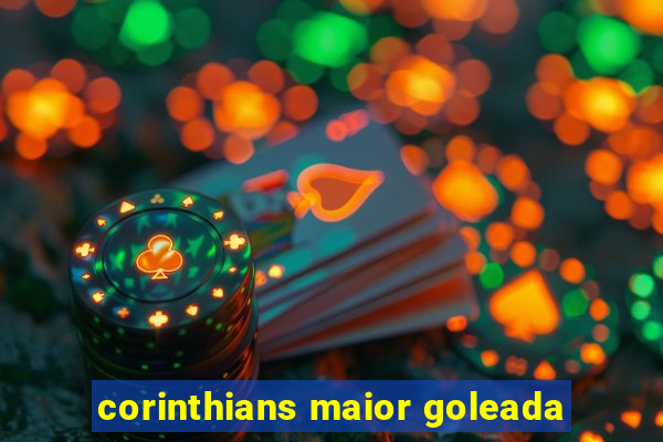 corinthians maior goleada