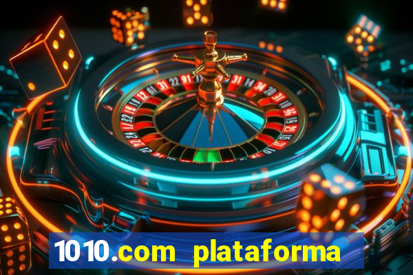 1010.com plataforma de jogos
