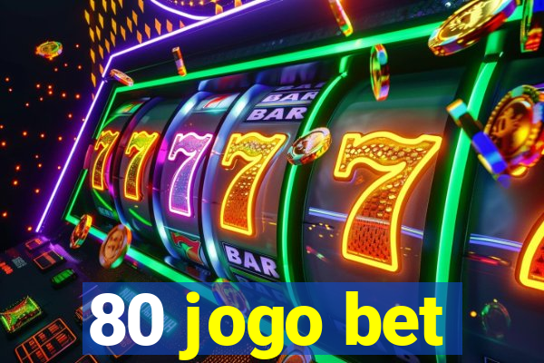 80 jogo bet
