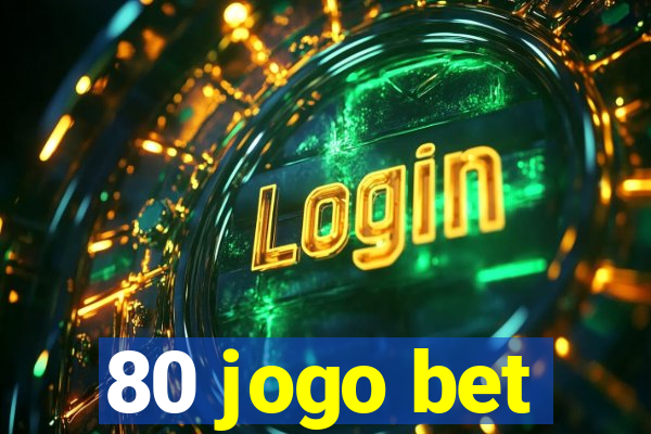 80 jogo bet