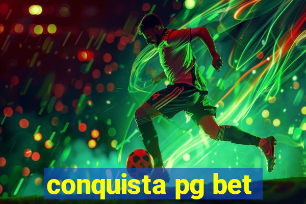 conquista pg bet