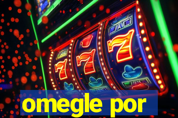 omegle por