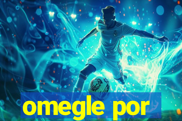 omegle por