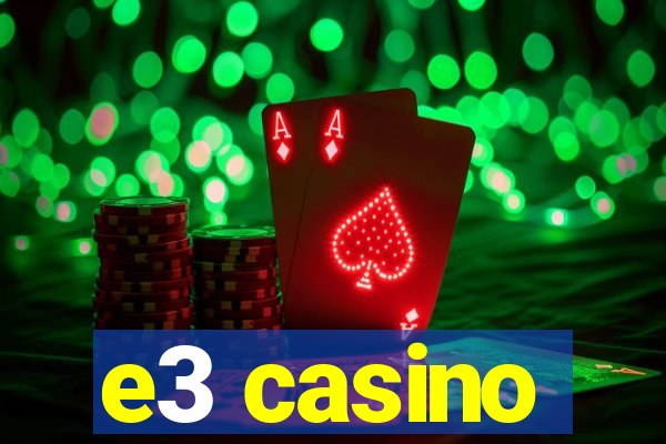 e3 casino