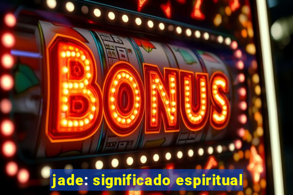 jade: significado espiritual