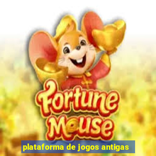 plataforma de jogos antigas