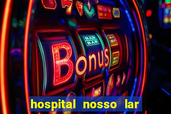 hospital nosso lar fortaleza telefone