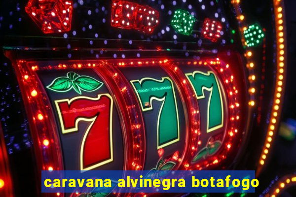 caravana alvinegra botafogo