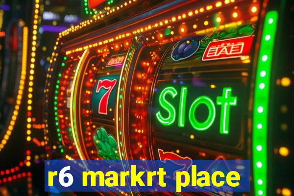 r6 markrt place