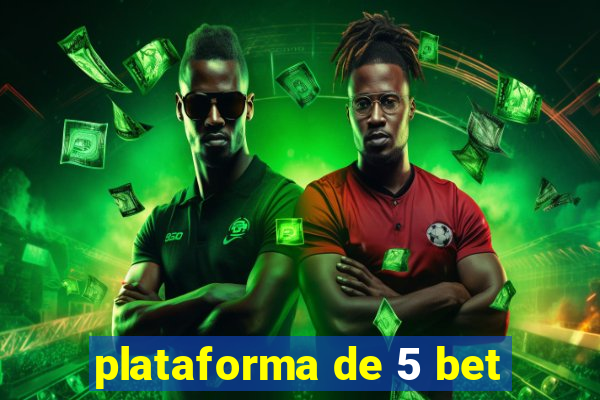 plataforma de 5 bet