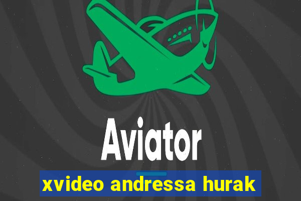 xvideo andressa hurak