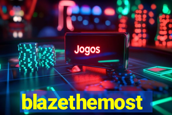 blazethemost