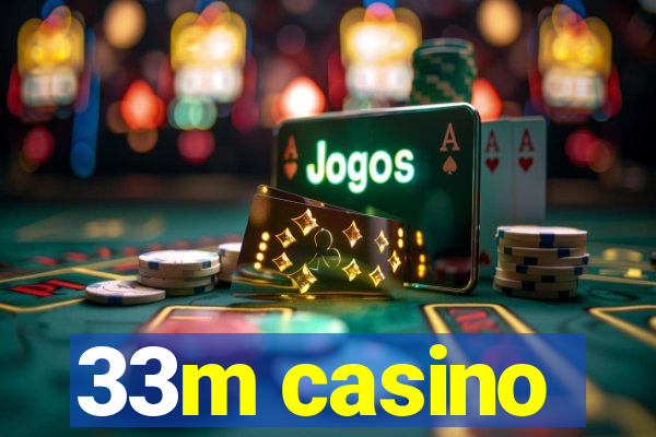 33m casino