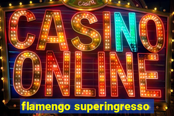flamengo superingresso