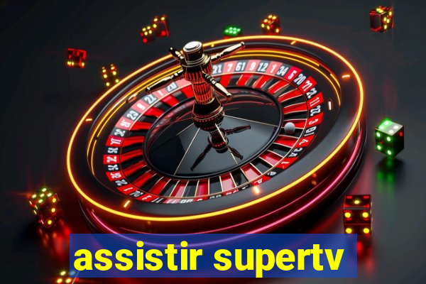 assistir supertv