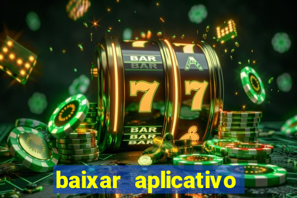 baixar aplicativo de jogos para ganhar dinheiro