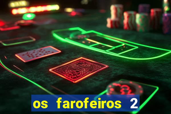 os farofeiros 2 rede canais