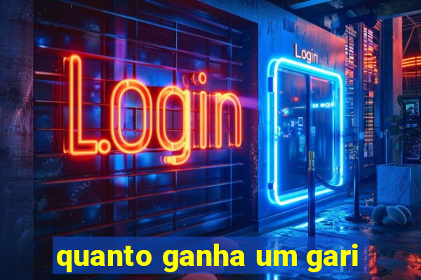 quanto ganha um gari