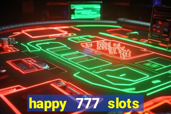 happy 777 slots paga mesmo