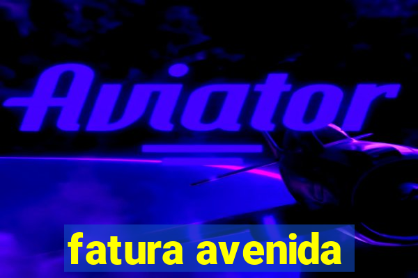 fatura avenida