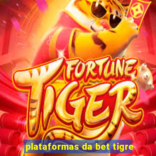 plataformas da bet tigre